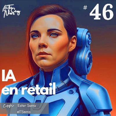 46 | ¿Cómo aplicar IA en la industria del retail?