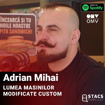 Lumea masinilor modificate CUSTOM - Adrian Mihai | STACS PODCAST 2024