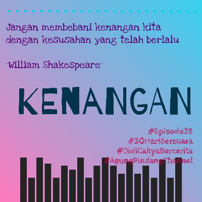 KENANGAN #Episode28 #30HariBersuara #DidiCahyaBercerita #AgungPindangChannel KENANGAN #Episode28 #30HariBersuara #DidiCahyaBercerita #AgungPindangChannel