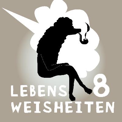 #177 Lebensweisheiten VIII. Praktische Philosophie für den Alltag. #177 Lebensweisheiten VIII. Praktische Philosophie für den Alltag.