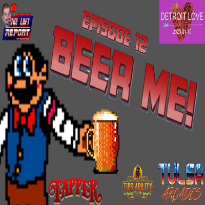 Episode 12 - Beer Me! - TAPPER w/Tulsa Arcades & This Ability Upgrades! 3/22/20