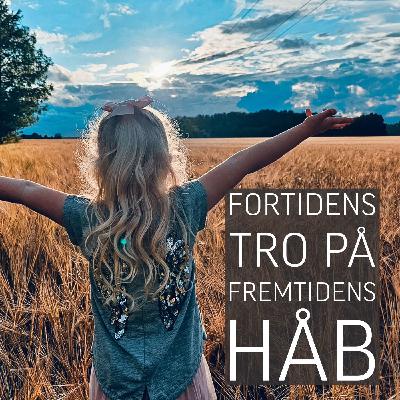 Fortidens tro på fremtidens håb