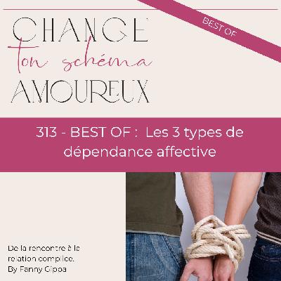313 - Les 3 types de dépendance affectives