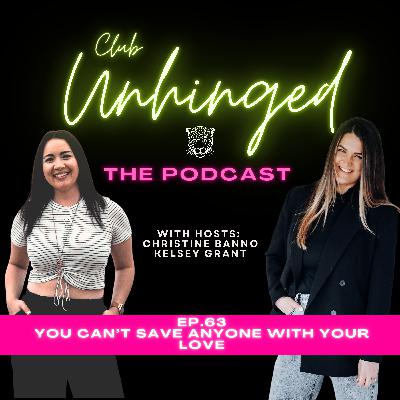 63. You Can't Save Anyone With Your Love.