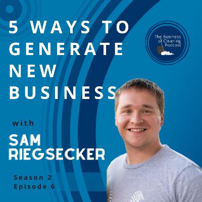 5 Ways to Generate New Business with Sam Riegsecker