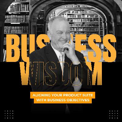 Aligning Your Product Suite with Business Objectives Aligning Your Product Suite with Business Objectives