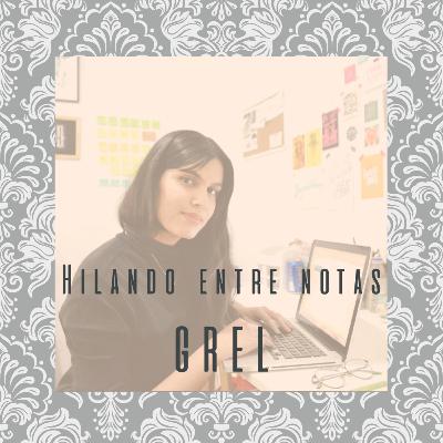 Hilando entre notas: Grel