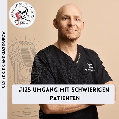 #125 Umgang mit schwierigen Patienten Gast: Dr. Dr. Andreas Dorow