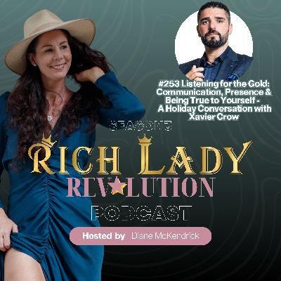 #253 Listening for the Gold: Communication, Presence & Being True to Yourself - A Holiday Conversation with Xavier Crow #253 Listening for the Gold: Communication, Presence & Being True to Yourself - A Holiday Conversation with Xavier Crow