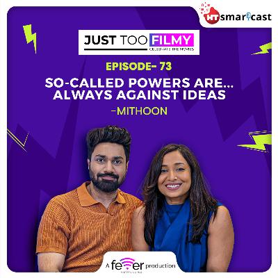 The So-Called Powers Are... Always Against Ideas: Mithoon