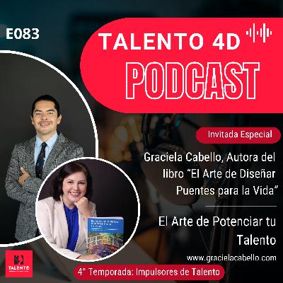 E083 | El Arte de Potenciar tu Talento: Graciela Cabello, Autora y Coach Ejecutivo