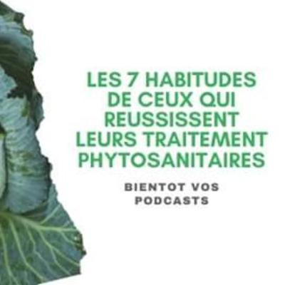 Les 7 habitudes des personnes qui reussissent leur traitement phytosanitaire