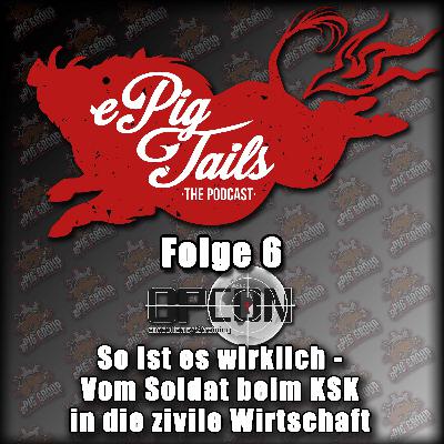 ETP006 - ePIG-Tails - Opcon - So ist es wirklich - vom KSK in die zivile Wirtschaft