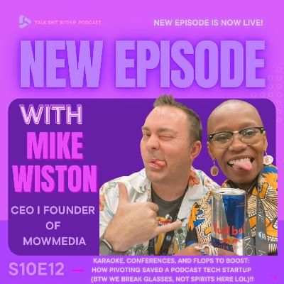 S10E12 - Karaoke, Conferences, And Flops To Boost: How Pivoting Saved A Podcast Tech Startup (BTW We Break Glasses, Not Spirits Here lol)!!