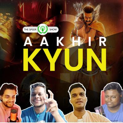Aakhir kyun?! Adipurush, The Flash. The SpeeR Show|| Episode 1 ||
