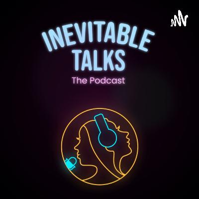 Introducing : Inevitable Talks