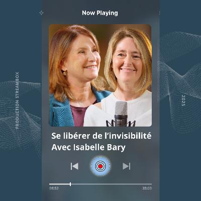 Le second printemps : se libérer de l'invisibilité avec Isabelle Bary Le second printemps : se libérer de l'invisibilité avec Isabelle Bary