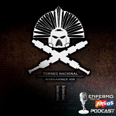 Enfermo por los Juegos 113 - II Torneo Nacional de Warhammer 40,000