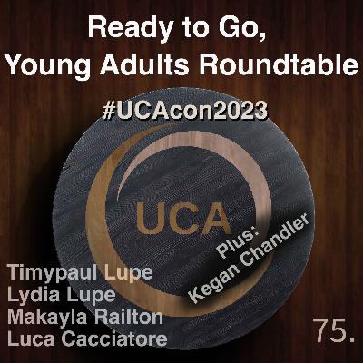 75. Ready to Go, Young Adults Roundtable #UCAcon2023