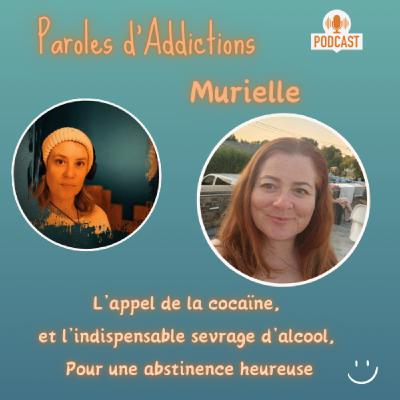 Murielle, L'appel de la cocaïne et l'indispensable sevrage d'alcool pour une abstinence heureuse