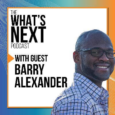 What's Next with Barry Alexander
