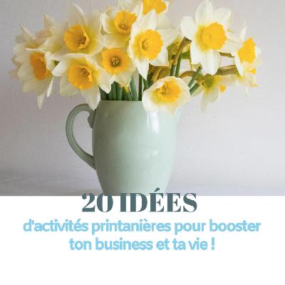 ☀️ 20 idées d'activités printanières pour booster ton business et ta vie ! ☀️ 20 idées d'activités printanières pour booster ton business et ta vie !
