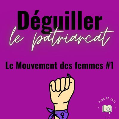 [Déguiller le patriarcat #1] Le mouvement des femmes