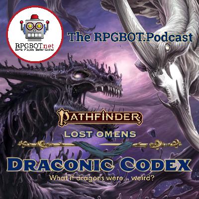 PF2e LOST OMENS DRACONIC CODEX - What if dragons were… weird? PF2e LOST OMENS DRACONIC CODEX - What if dragons were… weird?