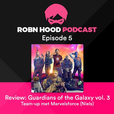 RobnHood Podcast & Niels Ep05 - Review Guardians of The Galaxy vol. 3