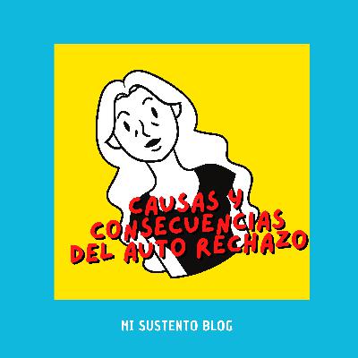 Causas y consecuencias del auto rechazo | #Depresion Causas y consecuencias del auto rechazo | #Depresion