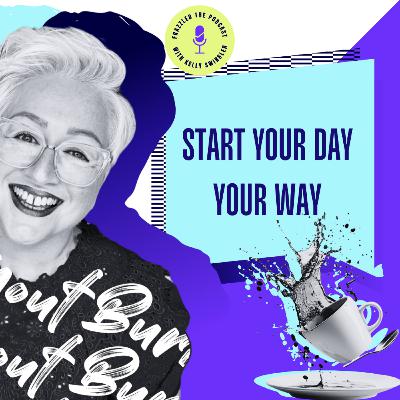 Start Your Day Your Way