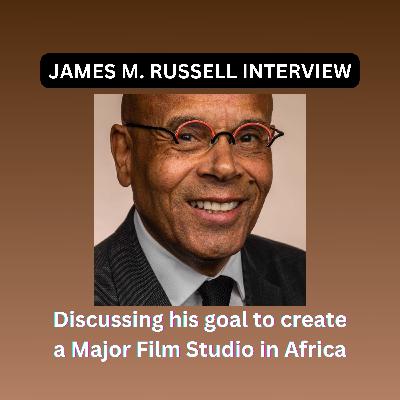 Season 2, Episode 7 pt. 1 James M. Russell is building Africa's Largest Film Studio