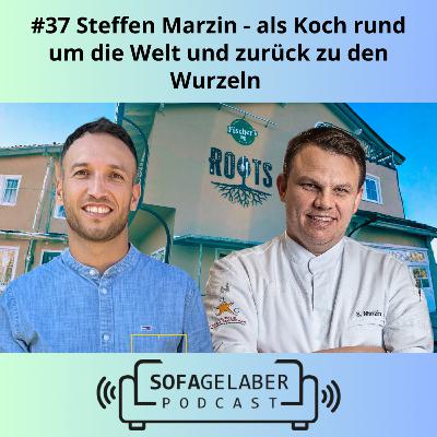 #37 Steffen Marzin - Kochen rund um die Welt und zurück zu den Wurzeln #37 Steffen Marzin - Kochen rund um die Welt und zurück zu den Wurzeln