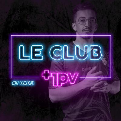 Le Club #7 avec hAdji