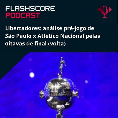 PRÉ-JOGO FLASHSCORE: São Paulo x Atlético Nacional