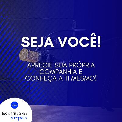 Seja você!