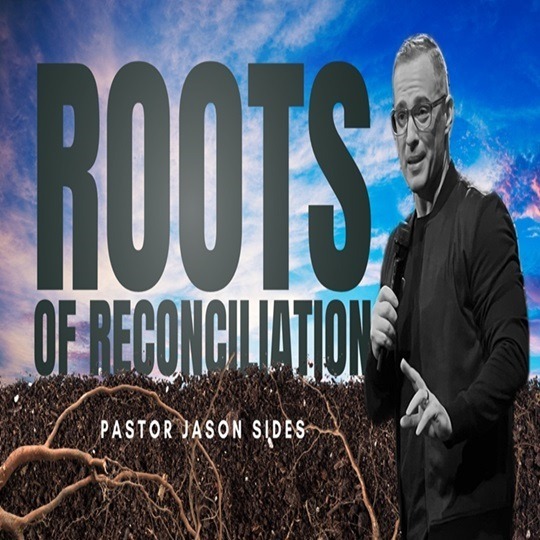 "Roots Of Reconciliation" by Pastor Jason Sides episode artwork