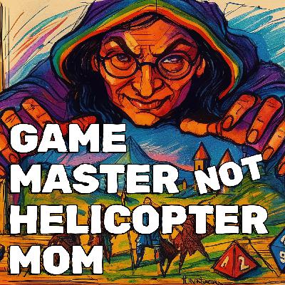 Game Master, Not Helicopter Mom: How to Transform Worldbuilding into Adventure Design Game Master, Not Helicopter Mom: How to Transform Worldbuilding into Adventure Design