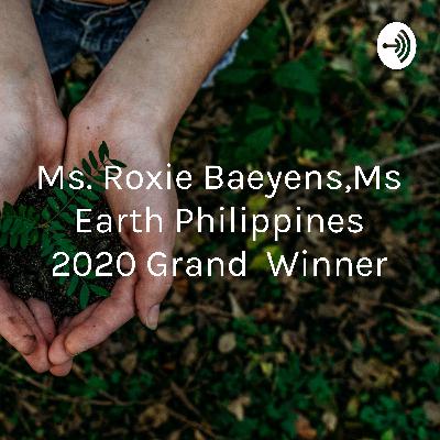 The live on air interview of Ms. Earth Philippines 2020 Grand Winner Ms. Roxie Baeyens The live on air interview of Ms. Earth Philippines 2020 Grand Winner Ms. Roxie Baeyens