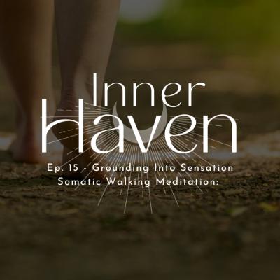 15 mins Guided Somatic Walking Meditation | Grounding Into Your Body & Calming the Nervous System 15 mins Guided Somatic Walking Meditation | Grounding Into Your Body & Calming the Nervous System