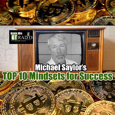Michael Saylor:  Top 10 Mindsets For Success