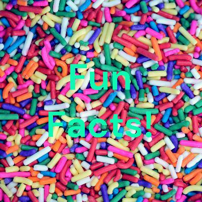 Fun Facts! BIG NEWS!!!!!