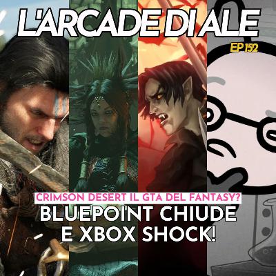 Ep 152 - Addio Bluepoint, Xbox cambia tutto, Mewgenics da record, PS6 rimandata, Crimson Desert è il GTA del fantasy, Legacay of Kain Ascendence, Samson è un grezzo GTA anni 90