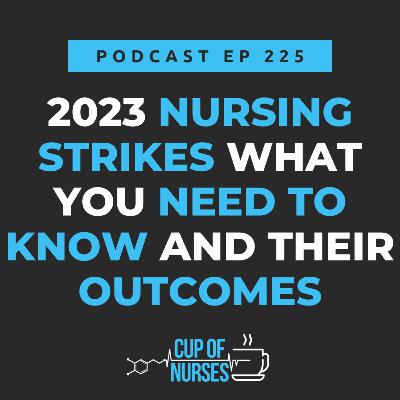 EP 225: 2023 Nursing Strikes and Their Outcomes