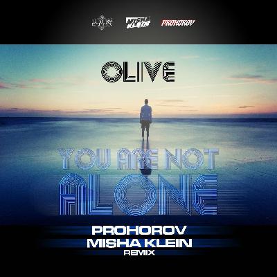 Olive - You're Not Alone (Prohorov, Misha Klein remix)