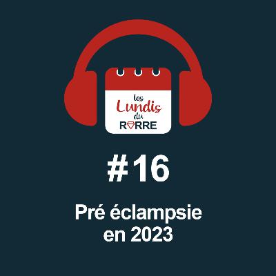 #16. Pré éclampsie en 2023