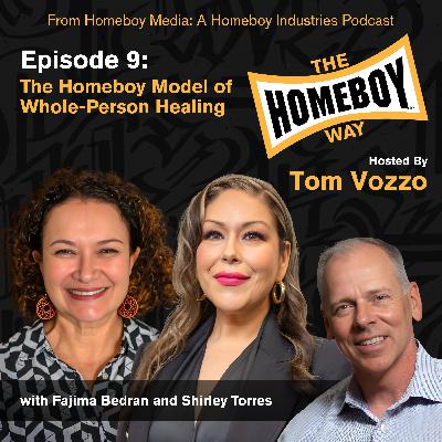 The Homeboy Model of Whole-Person Healing with Fajima Bedran and Shirley Torres