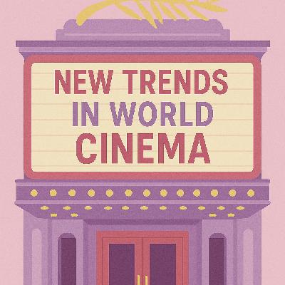 New Trends in World Cinema