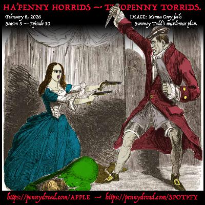 5.10: Sweeney Todd prepares to fly by night. — The murdering body-snatchers of Bethnel-green! — The highwaymen look for clues to Lady Dane’s fearful fate! 5.10: Sweeney Todd prepares to fly by night. — The murdering body-snatchers of Bethnel-green! — The highwaymen look for clues to Lady Dane’s fearful fate!