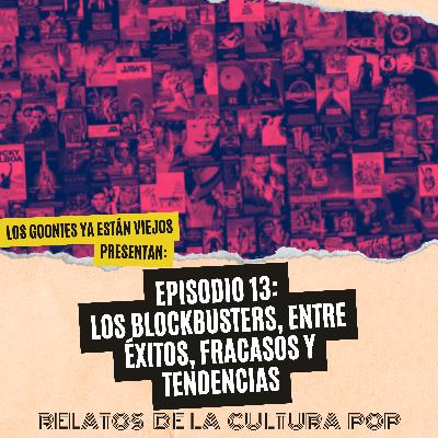 Los goonies ya están viejos, presentan: Los Blockbusters entre éxitos, fracasos y tendencias Los goonies ya están viejos, presentan: Los Blockbusters entre éxitos, fracasos y tendencias